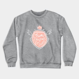 I am super mom Crewneck Sweatshirt